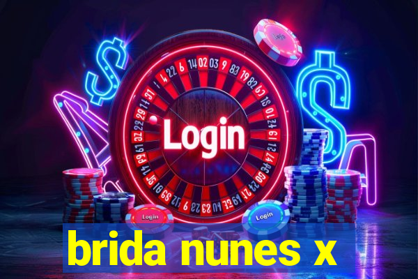 brida nunes x
